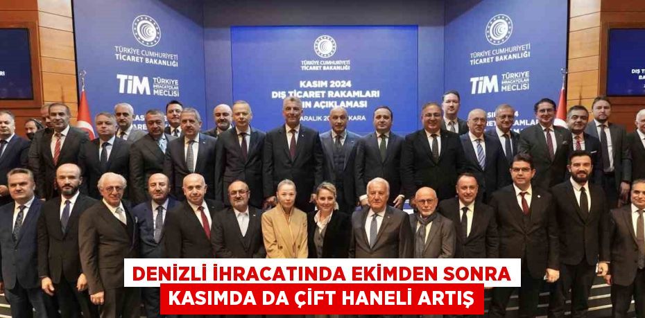 DENİZLİ İHRACATINDA EKİMDEN SONRA KASIMDA DA ÇİFT HANELİ ARTIŞ