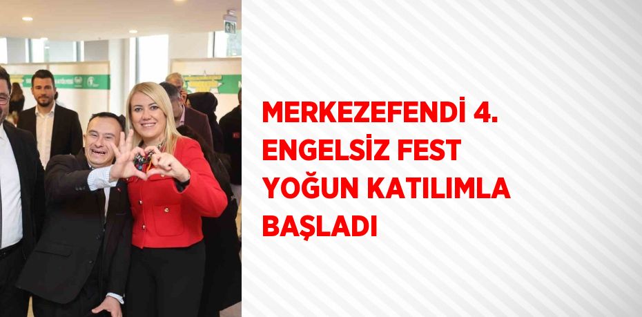 MERKEZEFENDİ 4. ENGELSİZ FEST YOĞUN KATILIMLA BAŞLADI