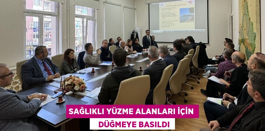 SAĞLIKLI YÜZME ALANLARI İÇİN    DÜĞMEYE BASILDI