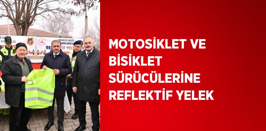 MOTOSİKLET VE BİSİKLET SÜRÜCÜLERİNE REFLEKTİF YELEK