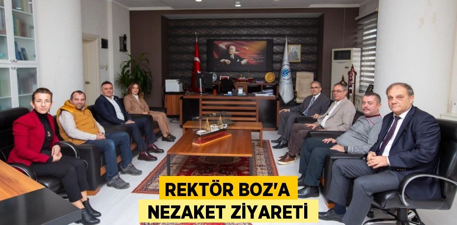 REKTÖR BOZ’A  NEZAKET ZİYARETİ