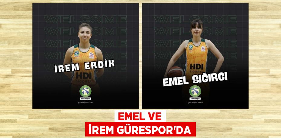 EMEL VE İREM GÜRESPOR’DA