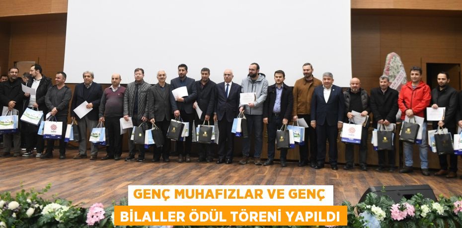 GENÇ MUHAFIZLAR VE GENÇ BİLALLER ÖDÜL TÖRENİ YAPILDI