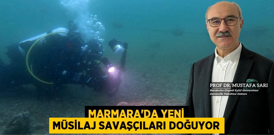 MARMARA'DA YENİ MÜSİLAJ SAVAŞÇILARI DOĞUYOR