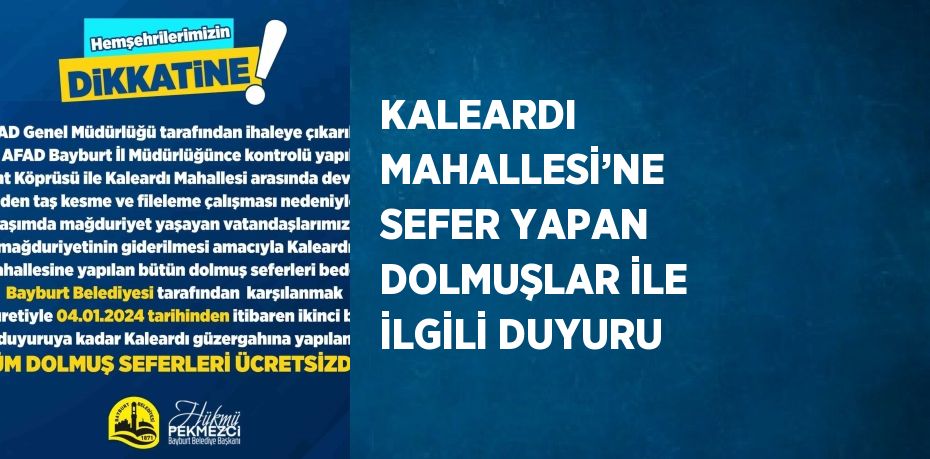 KALEARDI MAHALLESİ’NE SEFER YAPAN DOLMUŞLAR İLE İLGİLİ DUYURU