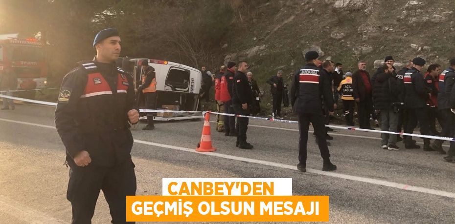 CANBEY’DEN   GEÇMİŞ OLSUN MESAJI