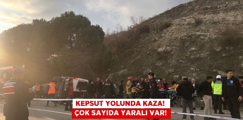 KEPSUT YOLUNDA KAZA!  ÇOK SAYIDA YARALI VAR!