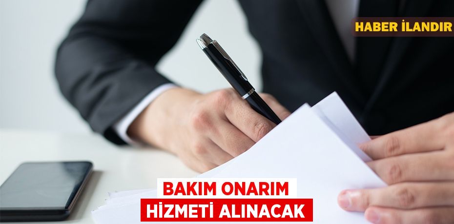 Bakım onarım hizmeti alınacak