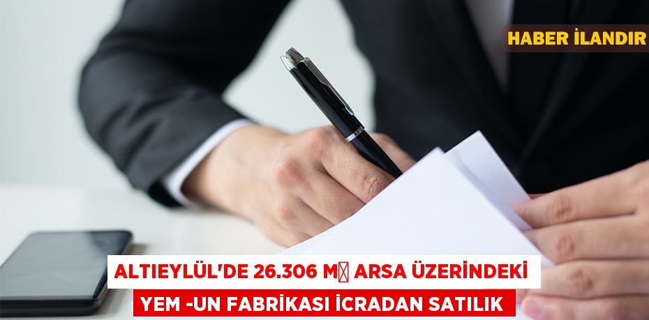 Altıeylül'de 26.306 m² arsa üzerindeki Yem -Un Fabrikası icradan satılık