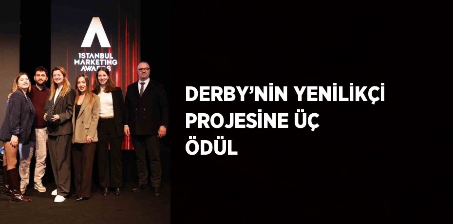 DERBY’NİN YENİLİKÇİ PROJESİNE ÜÇ ÖDÜL