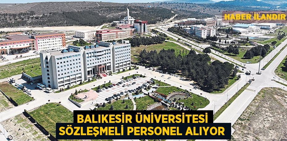 Balıkesir Üniversitesi Sözleşmeli Personel alıyor