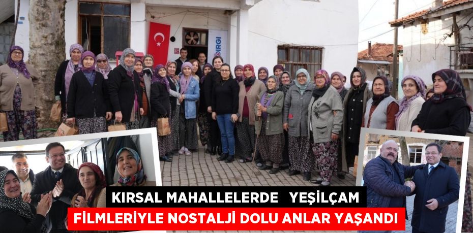 KIRSAL MAHALLELERDE   YEŞİLÇAM FİLMLERİYLE NOSTALJİ DOLU ANLAR YAŞANDI