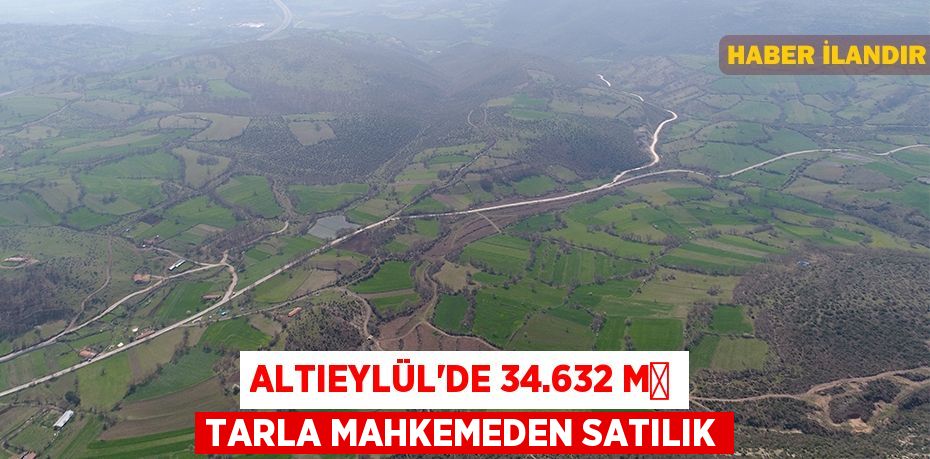 Altıeylül'de 34.632 m² tarla mahkemeden satılık