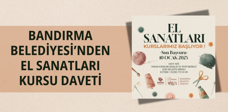 BANDIRMA BELEDİYESİ’NDEN EL SANATLARI KURSU DAVETİ