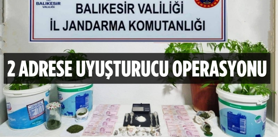 2 ADRESE UYUŞTURUCU OPERASYONU