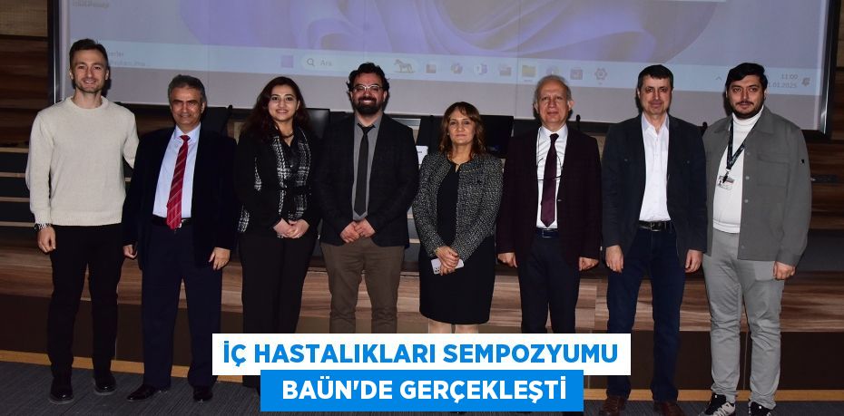 İÇ HASTALIKLARI SEMPOZYUMU   BAÜN'DE GERÇEKLEŞTİ