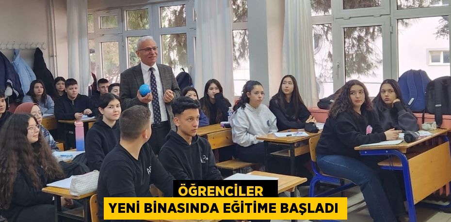 ÖĞRENCİLER   YENİ BİNASINDA EĞİTİME BAŞLADI