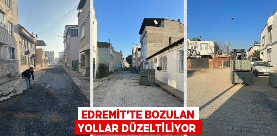 EDREMİT’TE BOZULAN YOLLAR DÜZELTİLİYOR