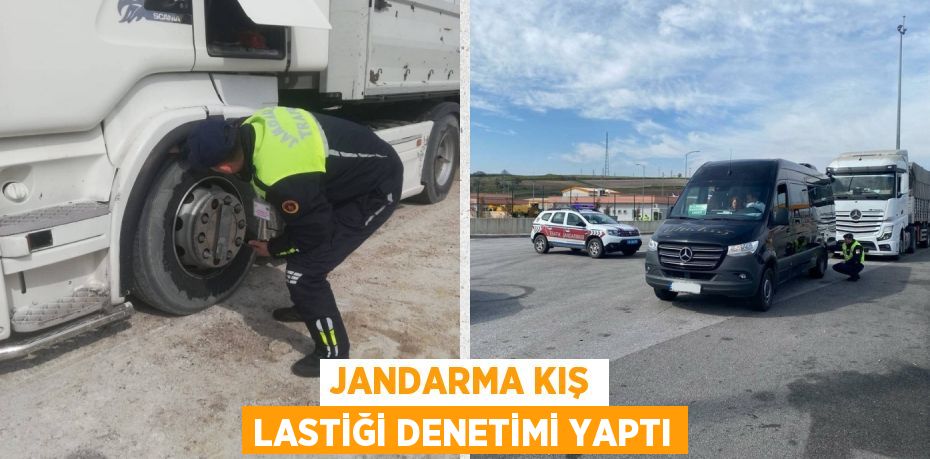 JANDARMA KIŞ LASTİĞİ DENETİMİ YAPTI