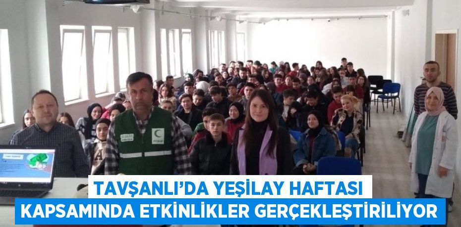 TAVŞANLI’DA YEŞİLAY HAFTASI KAPSAMINDA ETKİNLİKLER GERÇEKLEŞTİRİLİYOR