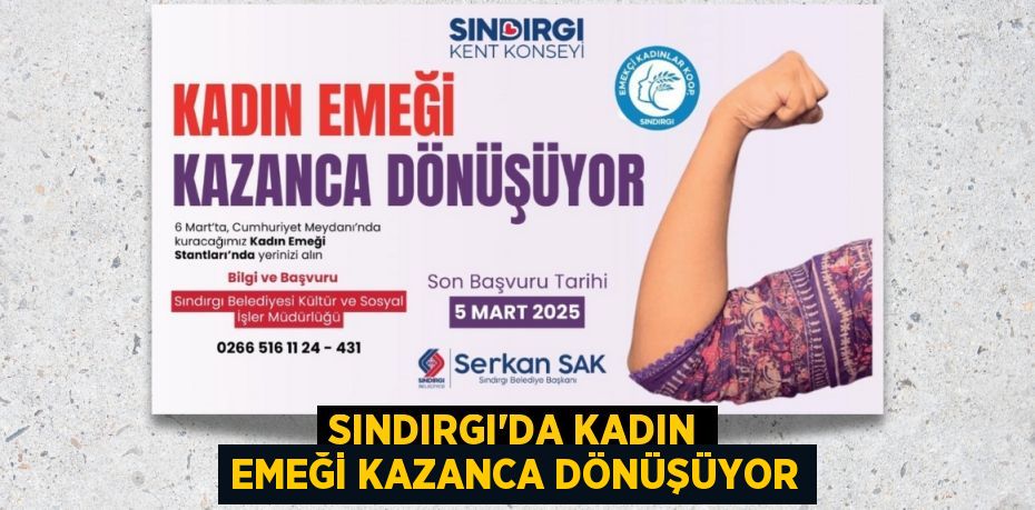 SINDIRGI’DA KADIN EMEĞİ KAZANCA DÖNÜŞÜYOR