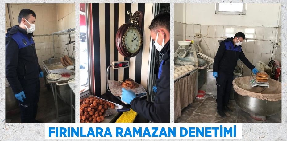 FIRINLARA RAMAZAN DENETİMİ