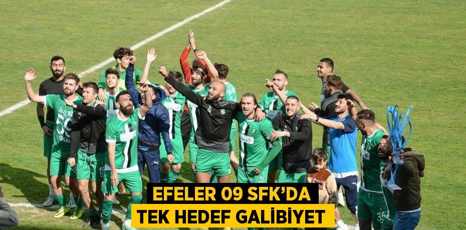 EFELER 09 SFK’DA TEK HEDEF GALİBİYET