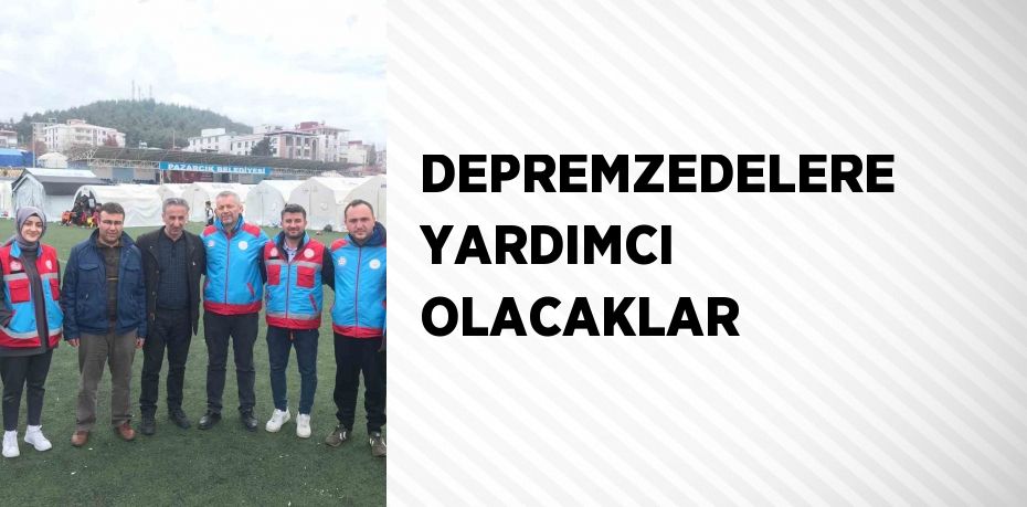 DEPREMZEDELERE YARDIMCI OLACAKLAR