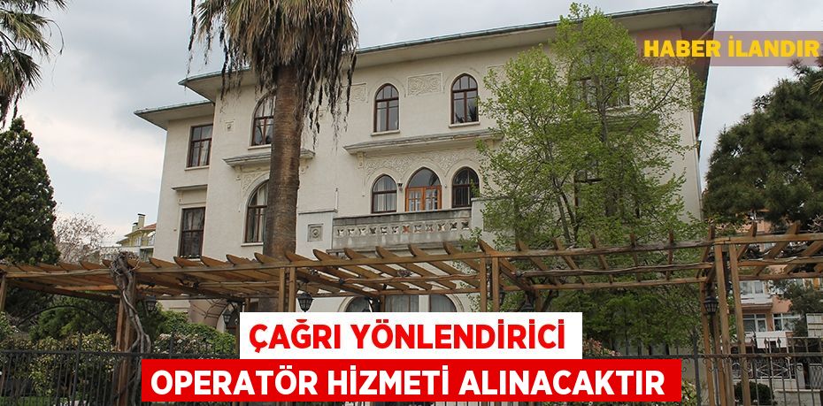 Çağrı yönlendirici operatör hizmeti alınacaktır