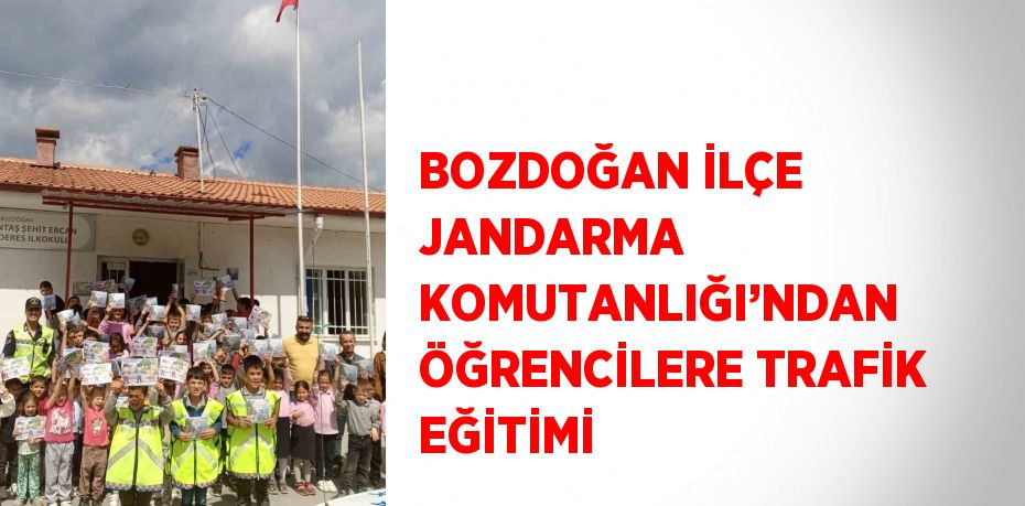 BOZDOĞAN İLÇE JANDARMA KOMUTANLIĞI’NDAN ÖĞRENCİLERE TRAFİK EĞİTİMİ