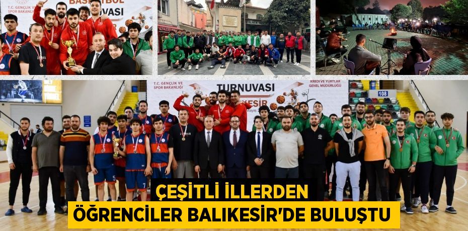 ÇEŞİTLİ İLLERDEN ÖĞRENCİLER BALIKESİR’DE BULUŞTU