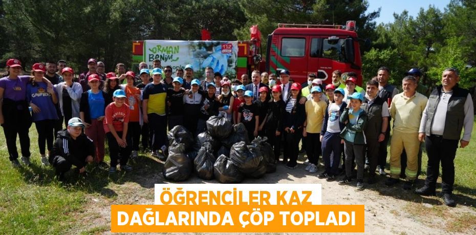 ÖĞRENCİLER KAZ DAĞLARINDA ÇÖP TOPLADI