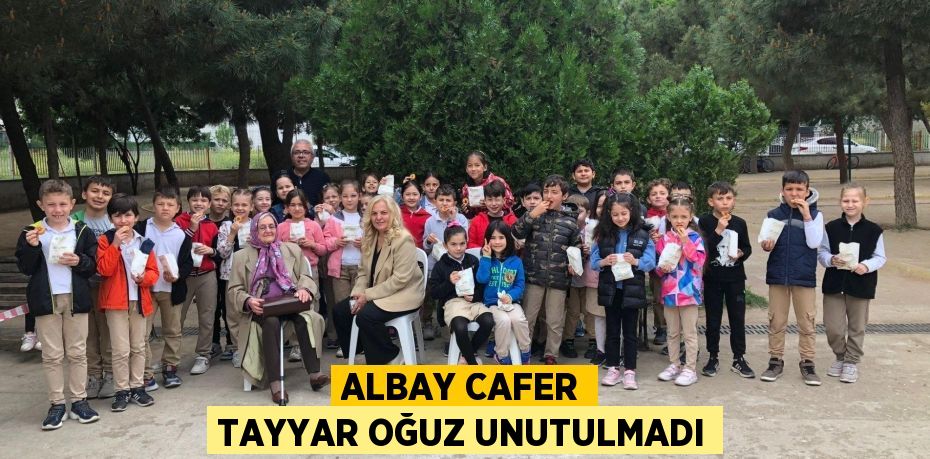 ALBAY CAFER TAYYAR OĞUZ UNUTULMADI