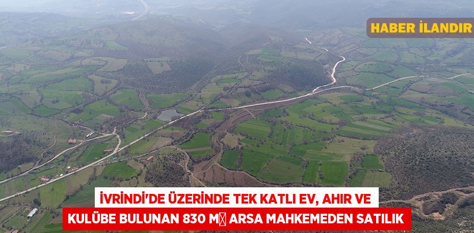 İvrindi'de üzerinde tek katlı ev, ahır ve kulübe bulunan 830 m² arsa mahkemeden satılık