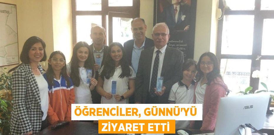 ÖĞRENCİLER, GÜNNÜ’YÜ ZİYARET ETTİ