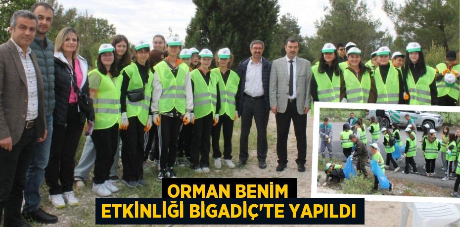 ORMAN BENİM ETKİNLİĞİ BİGADİÇ’TE YAPILDI