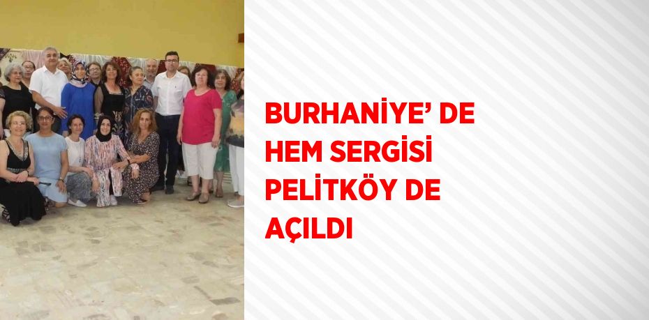 BURHANİYE’ DE HEM SERGİSİ PELİTKÖY DE AÇILDI