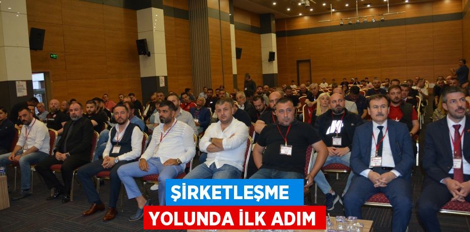 Şirketleşme  yolunda ilk adım