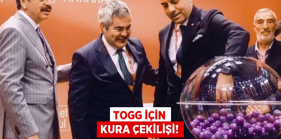 TOGG İÇİN KURA ÇEKİLİŞİ!