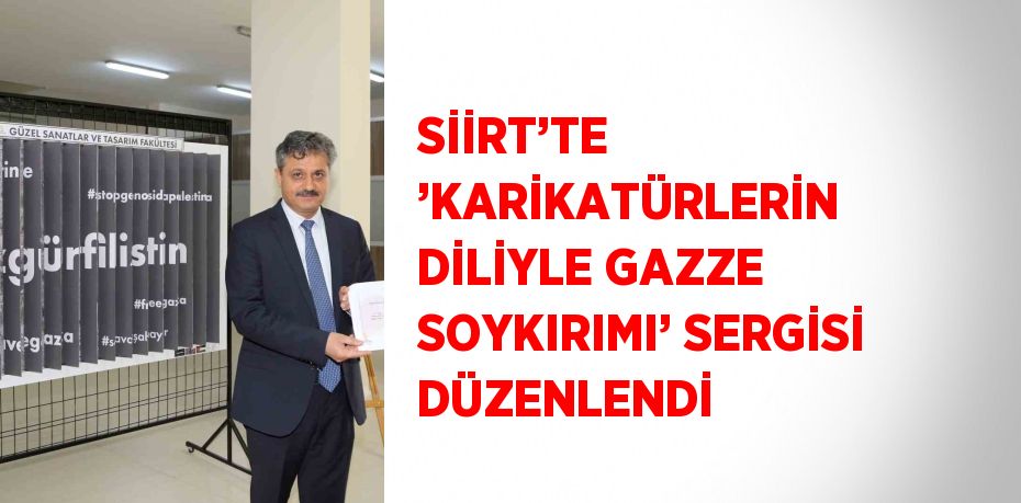 SİİRT’TE ’KARİKATÜRLERİN DİLİYLE GAZZE SOYKIRIMI’ SERGİSİ DÜZENLENDİ