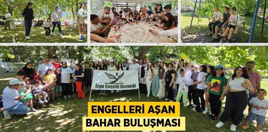 ENGELLERİ AŞAN BAHAR BULUŞMASI