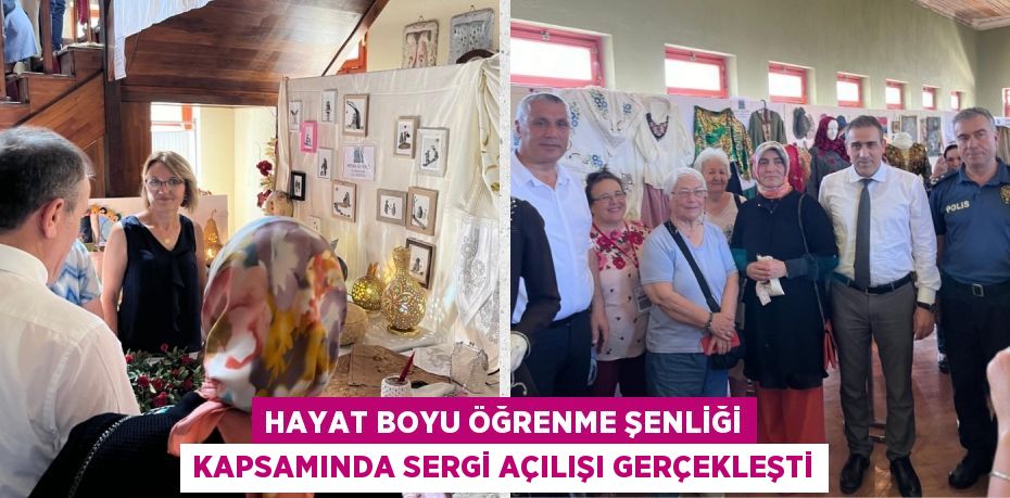 HAYAT BOYU ÖĞRENME ŞENLİĞİ KAPSAMINDA SERGİ AÇILIŞI GERÇEKLEŞTİ