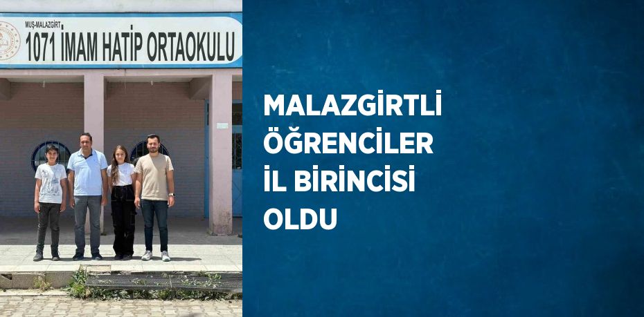 MALAZGİRTLİ ÖĞRENCİLER İL BİRİNCİSİ OLDU