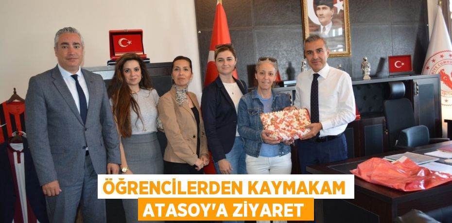 ÖĞRENCİLERDEN KAYMAKAM ATASOY’A ZİYARET