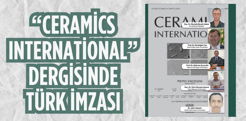 “CERAMİCS INTERNATİONAL” DERGİSİNDE TÜRK İMZASI