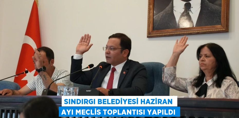 SINDIRGI BELEDİYESİ HAZİRAN AYI MECLİS TOPLANTISI YAPILDI