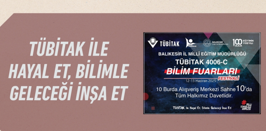 TÜBİTAK İLE HAYAL ET, BİLİMLE GELECEĞİ İNŞA ET