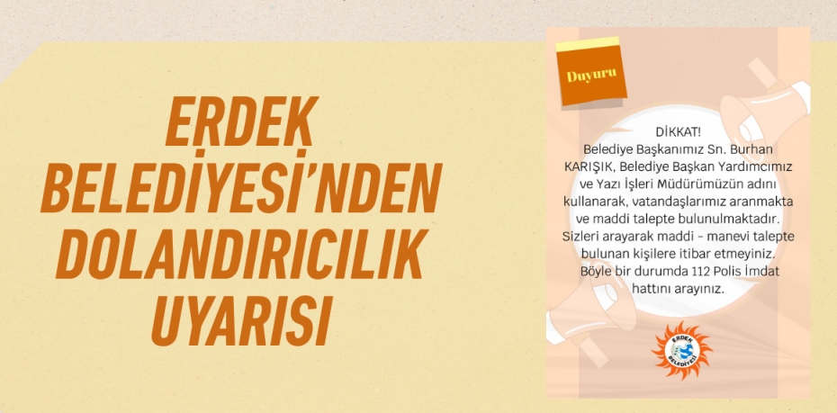 ERDEK BELEDİYESİ’NDEN DOLANDIRICILIK UYARISI