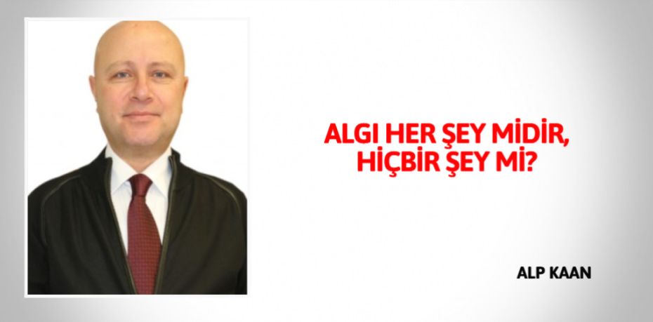 ALGI HER ŞEY MİDİR, HİÇBİR ŞEY Mİ?