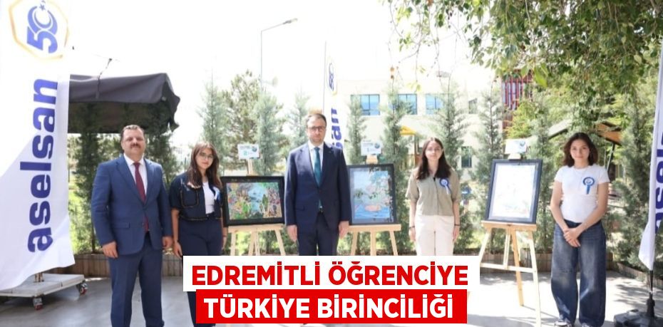 EDREMİTLİ ÖĞRENCİYE TÜRKİYE BİRİNCİLİĞİ